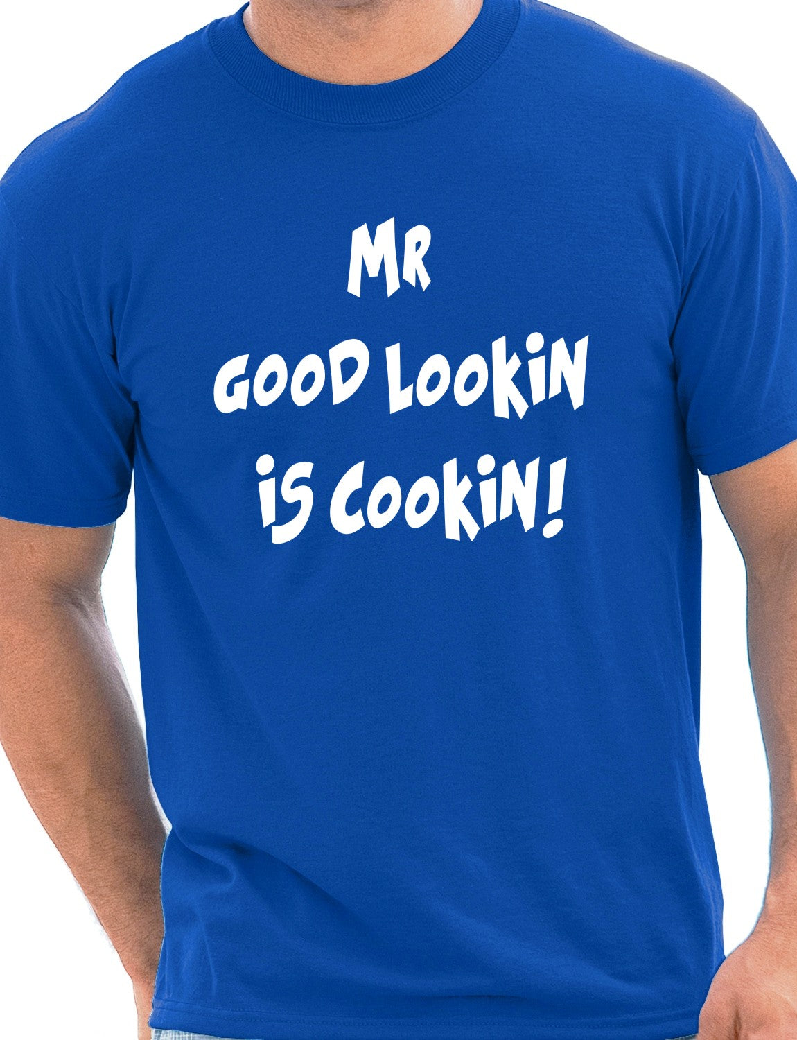 Mr Good Looking Is Cooking T-Shirt
