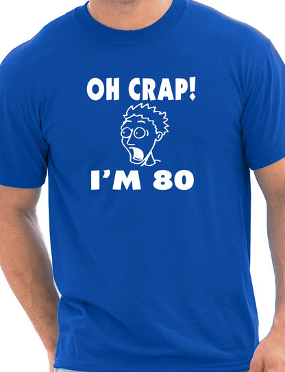 Oh Crap I'm 80 Birthday Mens Gift T-Shirt