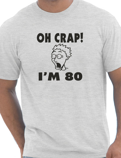 Oh Crap I'm 80 Birthday Mens Gift T-Shirt