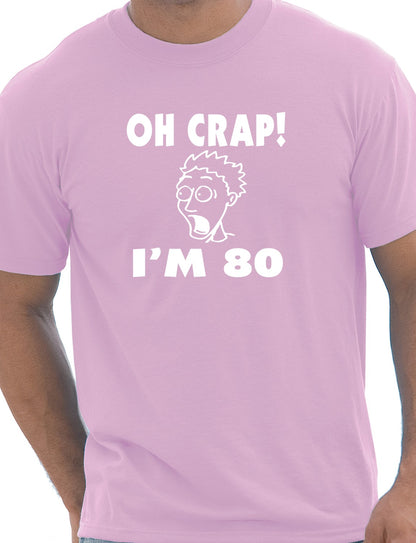 Oh Crap I'm 80 Birthday Mens Gift T-Shirt