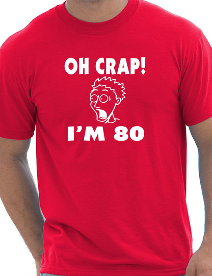 Oh Crap I'm 80 Birthday Mens Gift T-Shirt