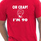 Oh Crap I'm 90 Birthday Mens Gift T-Shirt