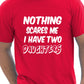 Nothing Scares Me Have 2 Daughters T-Shirt