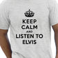 Keep Calm Listen To Elvis Music Fan T-Shirt