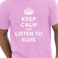 Keep Calm Listen To Elvis Music Fan T-Shirt