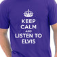 Keep Calm Listen To Elvis Music Fan T-Shirt