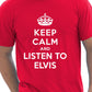 Keep Calm Listen To Elvis Music Fan T-Shirt