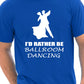 I'd Rather Be Ballroom Dancing Funny Gift Mens T-Shirt Size S-XXL