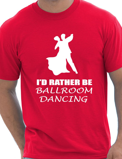 I'd Rather Be Ballroom Dancing T-Shirt
