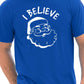 I Believe In Santa Claus Father Christmas Xmas T-Shirt