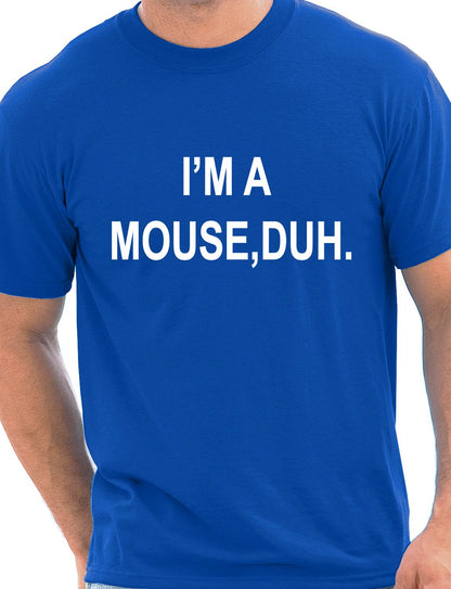 I'm A Mouse, Duh. T-shirt Hipster Mens T-Shirt Size S-XXL