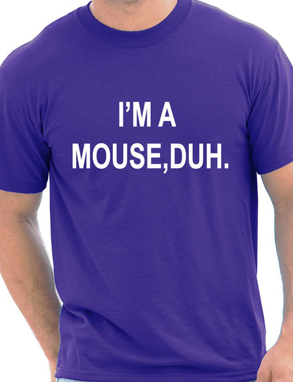 I'm A Mouse, Duh. T-shirt Hipster Mens T-Shirt Size S-XXL