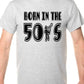 Born In The 50's Fifties T-Shirt