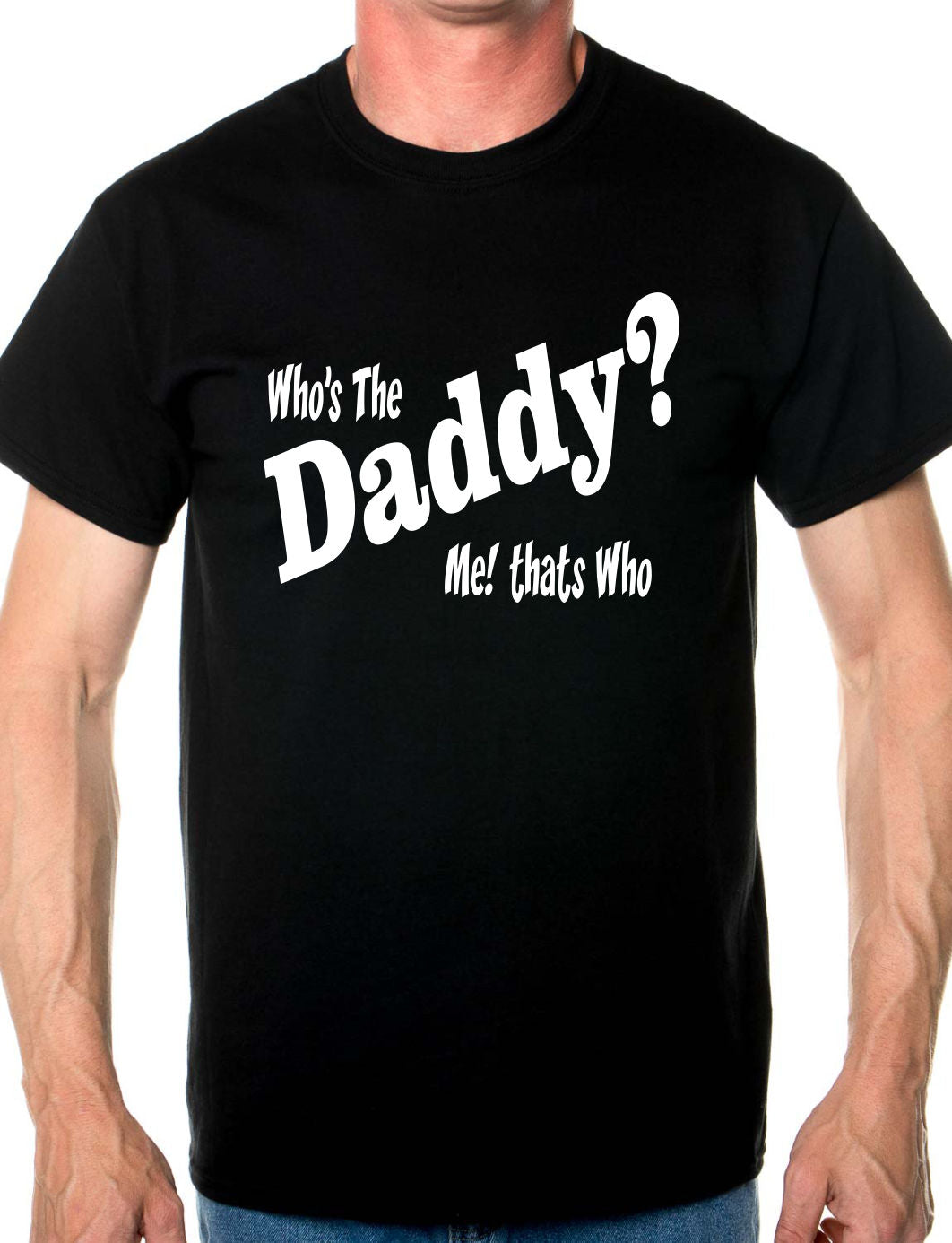 Who's The Daddy T-Shirt