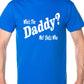 Who's The Daddy T-Shirt