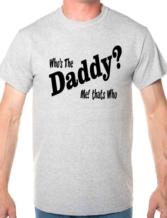 Who's The Daddy T-Shirt