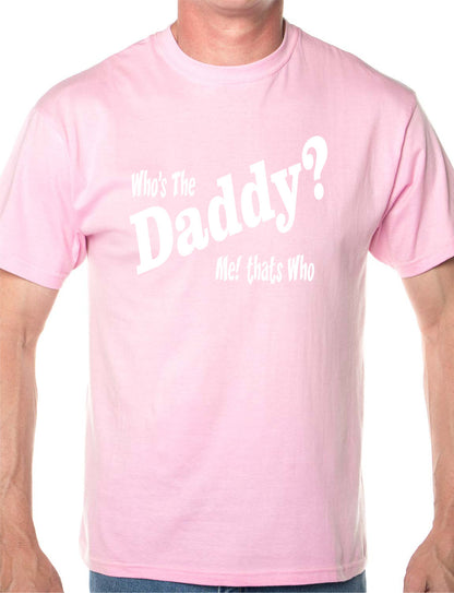 Who's The Daddy T-Shirt