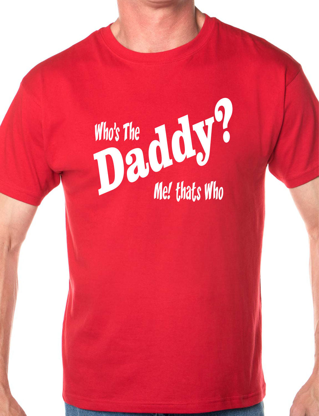 Who's The Daddy T-Shirt