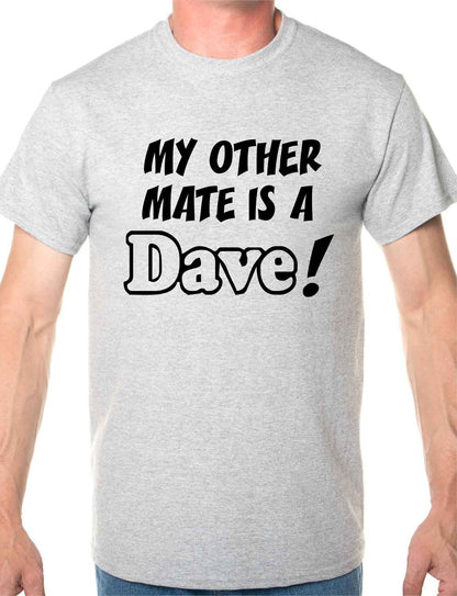 My Other Friend Is A Dave T-Shirt