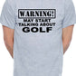 Warning May Talk About Golf Golfer Mens T-Shirt