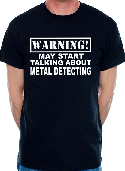 Warning May Talk About Metal Detecting Mens T-Shirt