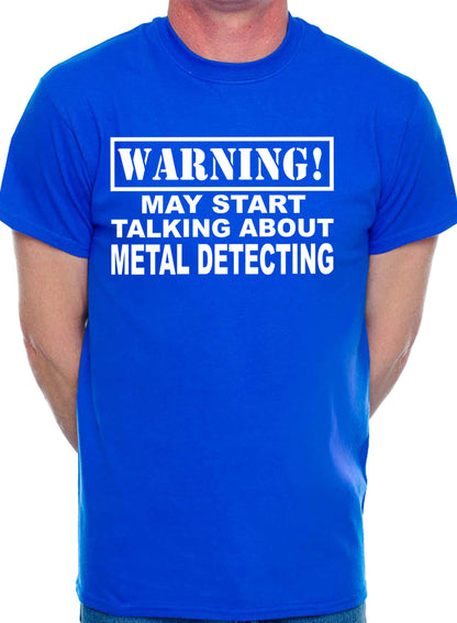 Warning May Talk About Metal Detecting Mens T-Shirt