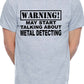Warning May Talk About Metal Detecting Mens T-Shirt
