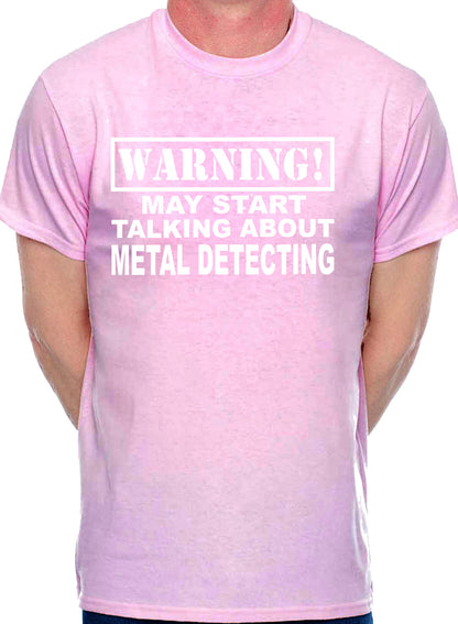 Warning May Talk About Metal Detecting Mens T-Shirt