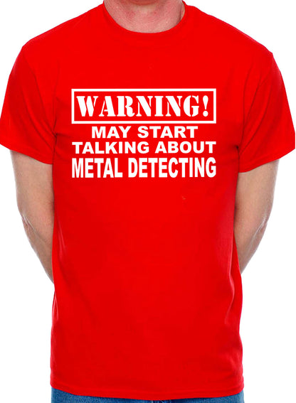 Warning May Talk About Metal Detecting Mens T-Shirt
