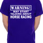 Warning May Talk About Horse Racing Mens T-Shirt