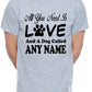 Customised All You Need Love And Dog Any Name You Want Mens T-Shirt  Dog Lover