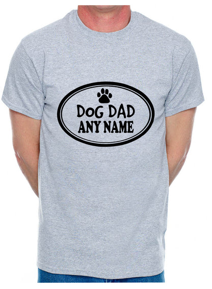 Personalised Dog Dad Any Name Here Birthday Dog Lovers Gift Mens T-Shirt