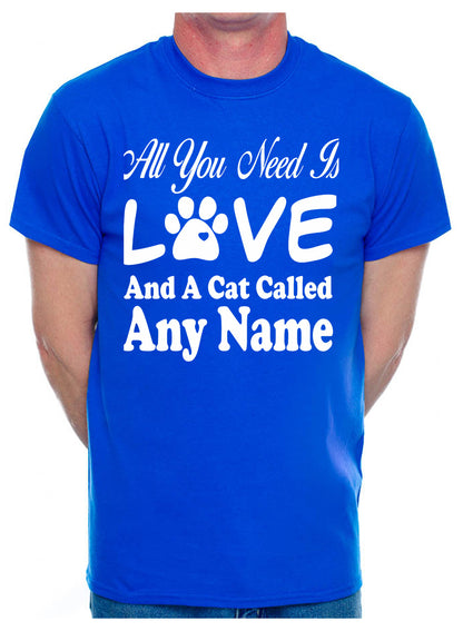 Customised All You Need Love And Cat Any Name You Want Mens T-Shirt  Cat Lover