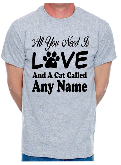 Customised All You Need Love And Cat Any Name You Want Mens T-Shirt  Cat Lover