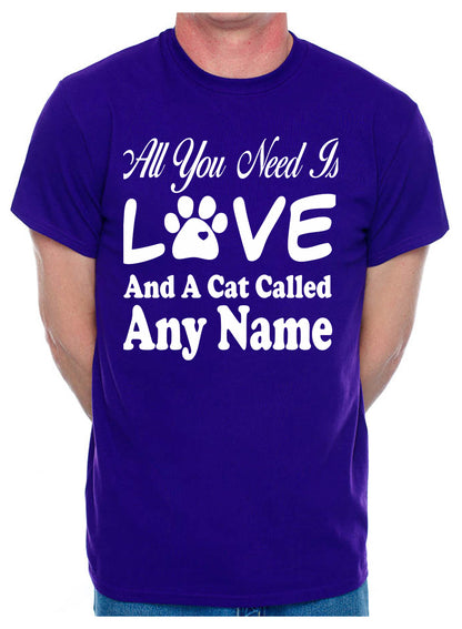 Customised All You Need Love And Cat Any Name You Want Mens T-Shirt  Cat Lover