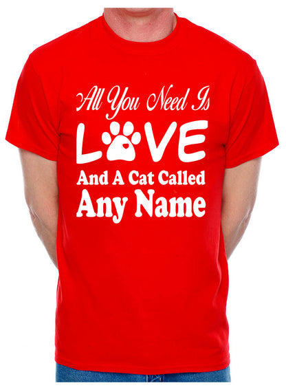 Customised All You Need Love And Cat Any Name You Want Mens T-Shirt  Cat Lover