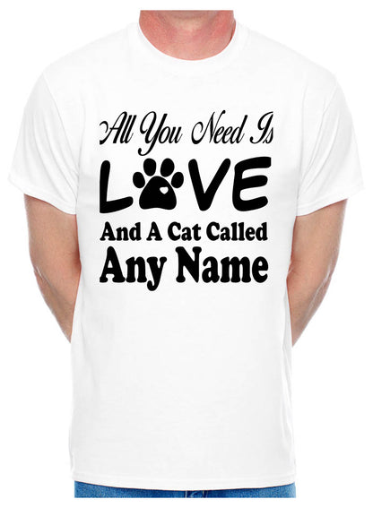 Customised All You Need Love And Cat Any Name You Want Mens T-Shirt  Cat Lover