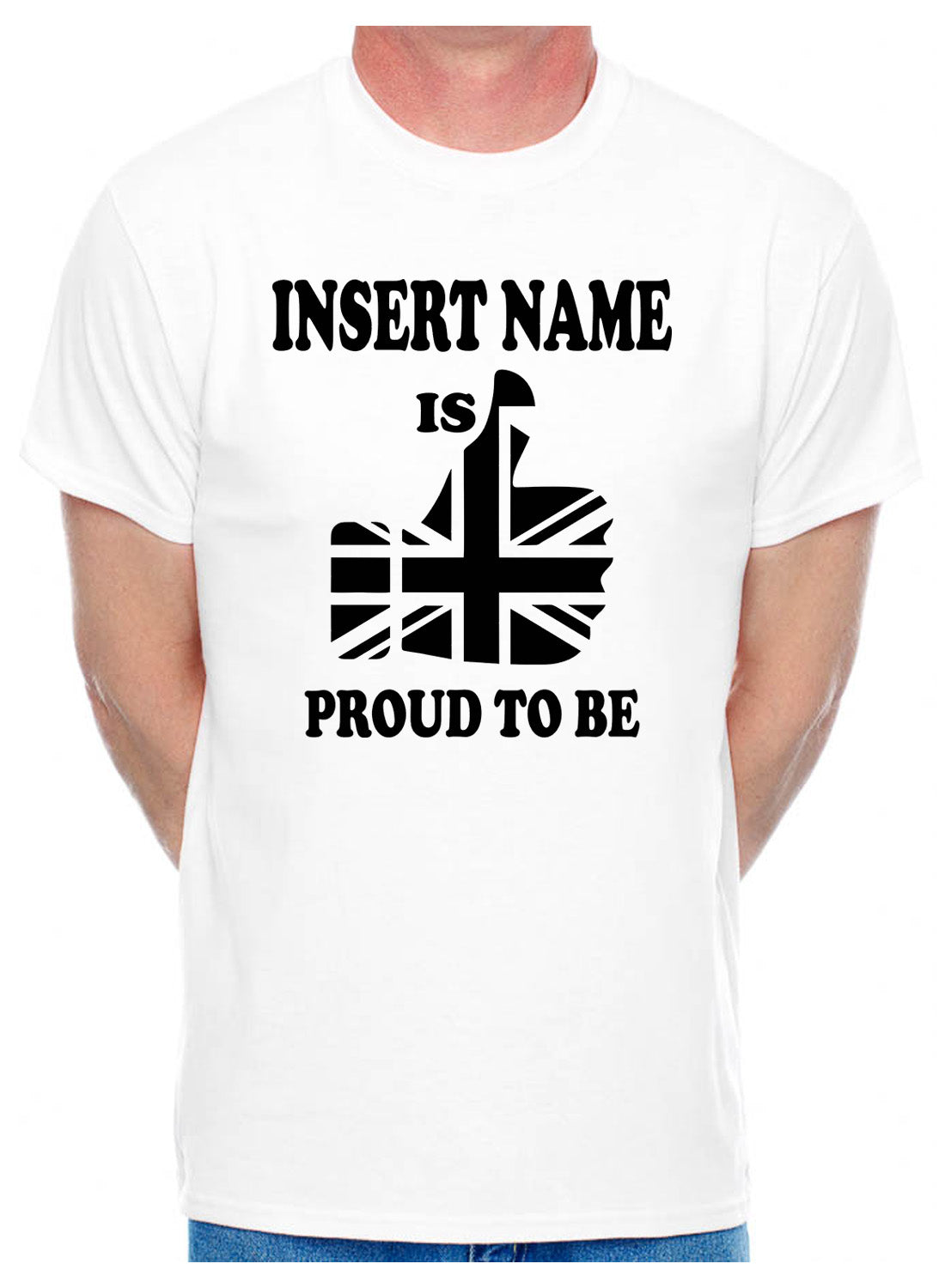 Personalised Mens Tee Proud To Be British Insert Name