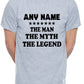 Personalised Mens T-Shirt The Man The Myth Any Name Here