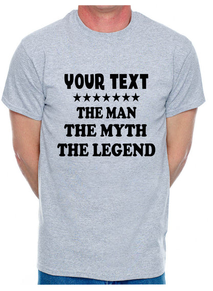 Mens Tee Personalised Birthday T-shirt The Man The Myth Your Text Here