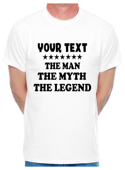 Mens Tee Personalised Birthday T-shirt The Man The Myth Your Text Here