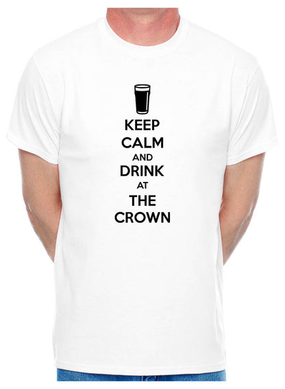 Mens Customised T-Shirt Keep Calm Drink At The Crown Pub You Pub Name Here