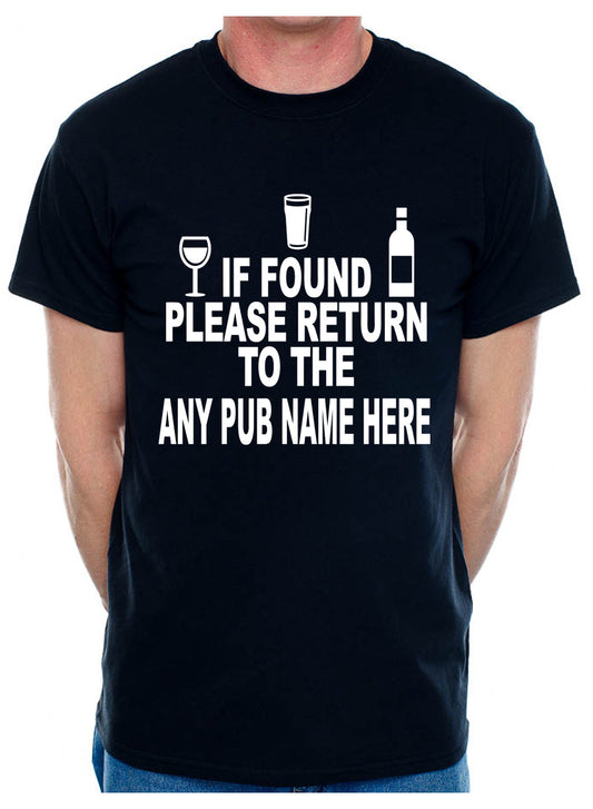Personalised Mens T-Shirt If Found Return To Pub Any Name Name