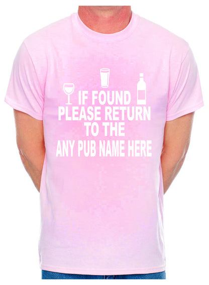 Personalised Mens T-Shirt If Found Return To Pub Any Name Name