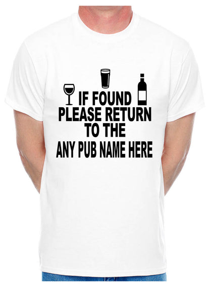 Personalised Mens T-Shirt If Found Return To Pub Any Name Name