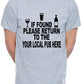Personalised Mens T-Shirt If Found Return To Local Pub Any Name