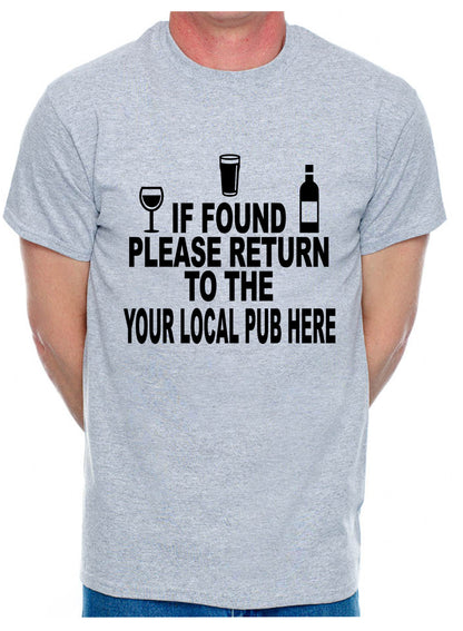Personalised Mens T-Shirt If Found Return To Local Pub Any Name