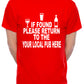 Personalised Mens T-Shirt If Found Return To Local Pub Any Name