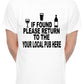 Personalised Mens T-Shirt If Found Return To Local Pub Any Name