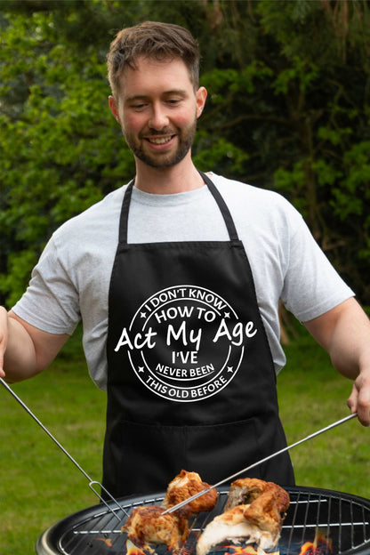 I Don't Know How To Act My Age Funny Slogan Unisex BBQ Cooking Apron